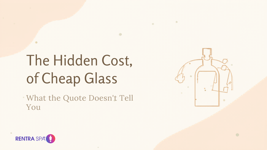 The Hidden Cost of Cheap Glass — RENTRASPA
